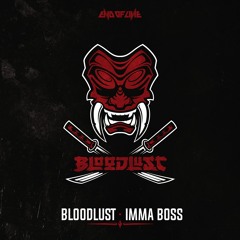 Bloodlust - Imma Boss