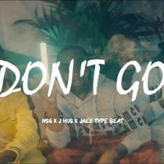 J Hus x NSG Type Beat "Don't Go" Afro Dancehall Instrumental