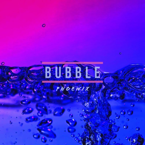 BUBBLE - (ATIST prod - PhoeNix)