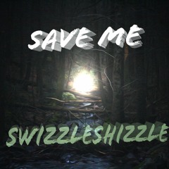 SwizzleShizzle - Save Me