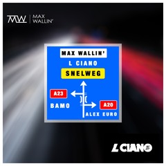 Max Wallin', L CIANO - Snelweg Ft. Bamo, Alex Euro