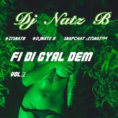 FI DI GYAL DEM PT2 BASHMENT MIX 2019  @ITSNATB @DJNATZB. SNAPCHAT:ITSNAT194