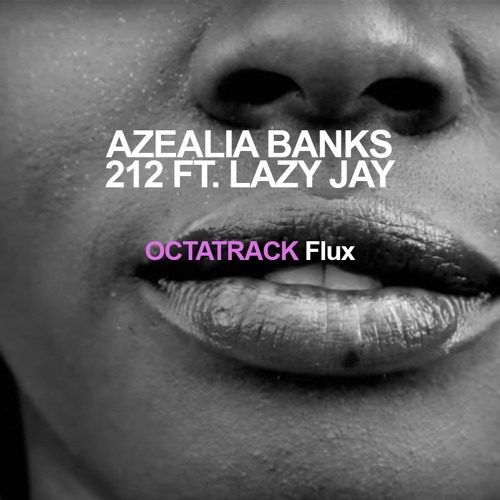 Stream Ant GM - Octatrack Flux - AZEALIA BANKS - 212 FT. LAZY JAY - [Free  Download] by Ant GM | Listen online for free on SoundCloud