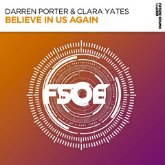Darren Porter & Clara Yates - Believe In Us Again [FSOE]