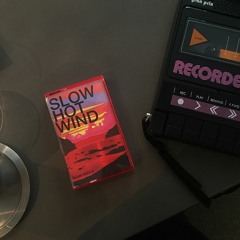 Slow Hot Wind (Side A)