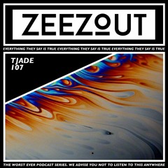 ZeeZout Podcast 107 | Tjade