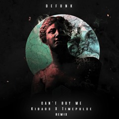 Defunk - Can't Buy Me (ft.Megan Hamilton & Wes Writer)(Timepulse x Kibacs Remix) [FREE DOWNLOAD]