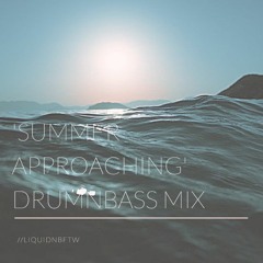 'Summer Approaching' Dnb Mix