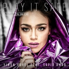 Yinon Yahel Feat. Sapir Amar - Play It Safe (Eyal Dan Remix)