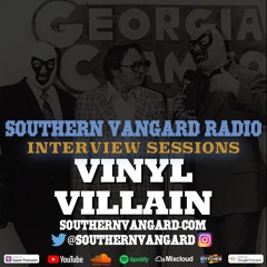 Vinyl Villain - Southern Vangard Radio Interview Sessions