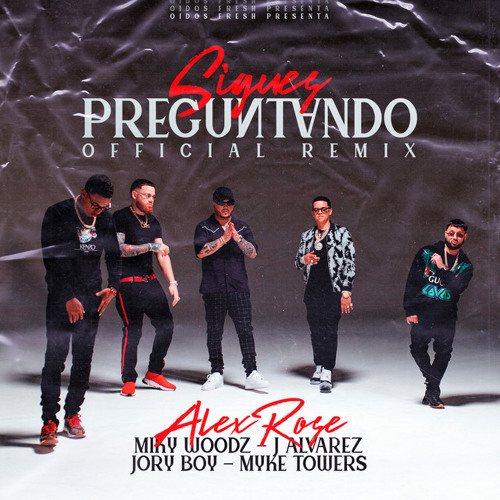 Alex Rose x Myke Towers x Miky Woodz x Jory Boy x J Alvarez - Sigues Preguntando Remix