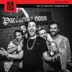 Pardonnez-nous - Red Light Radio (April 2019)