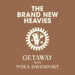 The Brand New Heavies Ft. N'Dea Davenport - Getaway