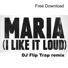 Maria (I Like It Loud) (DJ Flip & Fallenius Trap Edit)