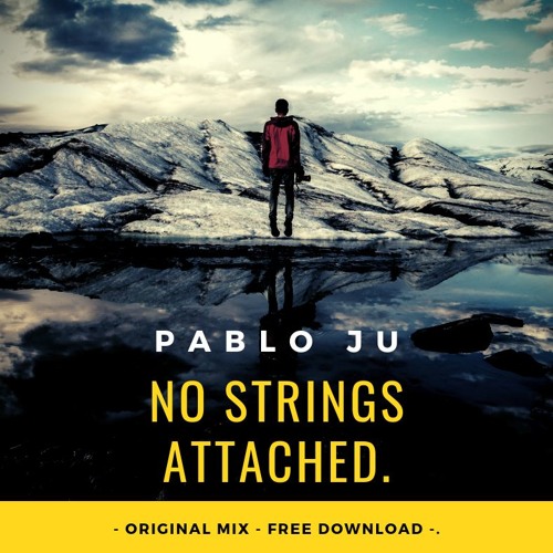 PABLO JU - "No Strings Attached" (Original Mix) [Independent]