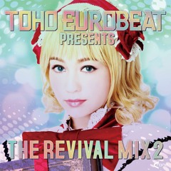 『TOHO EUROBEAT presents THE REVIVAL MIX 2』 CrossFadeDemo