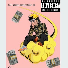 LIL GIZMO - CONTROLLIN' ME (PROD. KIDDFREDDO)