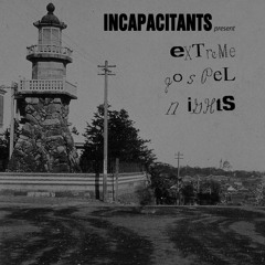 Incapacitants - Bitter Insect Extract (from Extreme Gospel Nights)