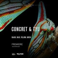 PREMIERE: Concret & TYU - Black, Blue, Yellow, Green (Original Mix) [Trafico Music]