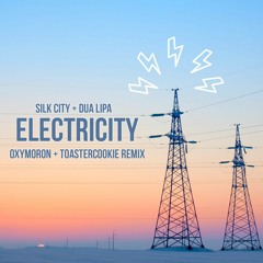 Electricity (Oxymoron + Toastercookie Remix) - Silk City Ft. Dua Lipa