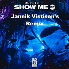 Mason Lister - Show Me (Jannik Vistisen Remix)