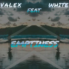 ValeX Feat. White - Emptiness