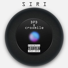 SIRI - Croxmile x DPD (prod. Skinny Fool)