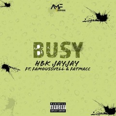 Busy - HBK JayJay Ft. FamoussVell & Fatmacc (Official Music Video) (Prod. By Ayo KP)