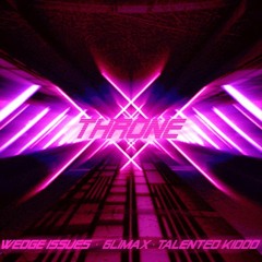 THRONE - 6LIMAX FT WEDGE ISSUES, TALENTED KIDDO (PROD. KXVI)