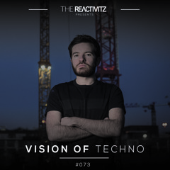 Vision Of Techno 073 with The Reactivitz