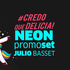 CredoQueDelicia Neon PromoSet 2019 - DJ Julio Basset