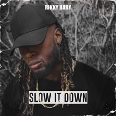 Rikky Baby - Slow It Down