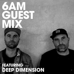 6AM Guest Mix: Deep Dimension