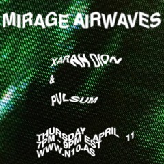mirage airwaves . Xarah Dion & PULSUM _ n10.as