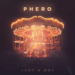 PHERO - Just a Boy