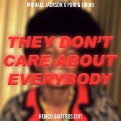 Michael Jackson X Puri - They Don't Care About Everybody (Remco Gaiteros Edit)
