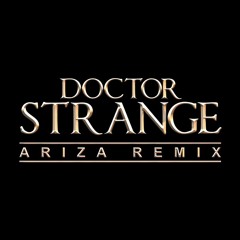DOCTOR STRANGE (Main Theme) - ARIZA REMIX