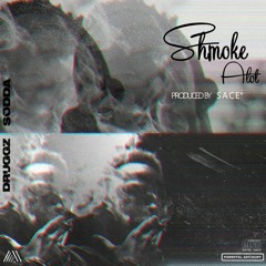 SHMOKE ALOT ✪ W/ DRUGGZ [PROD BY SACE]