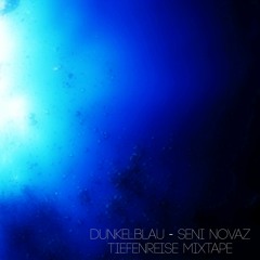 Dunkelblau (SeNi Novaz Tiefenreise Mixtape)