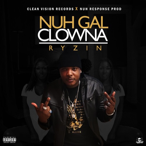 Ryzin - Nuh Gyal Clowna