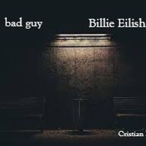 bad guy - Billie Eilish