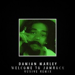 Damian Marley - Welcome to Jamrock (Vusive Remix) [FREE DOWNLOAD]