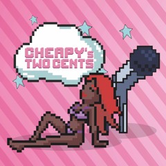 CHEAPY'S TWO CENTS - EPISODE TWO (AZEALIA BANKS PODCAST)