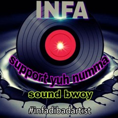 INFA - SUPPORT YUH MUMMA SOUND BWOY