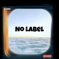 Lil Kurrr - No Label