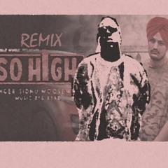 SIDHU MEET BIGGIE x SO HIGH REMIX xX
