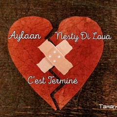 Aylaan Ft Nesty Dilova - C'est Terminé