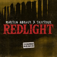 Marten Hørger & SkiiTour - Redlight (Tombz Remix)