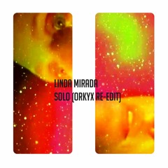 Linda Mirada. Solo (Orkyx Re-Edit)