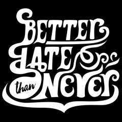 BetterLateThanNever Freestyle Feat. Legacy